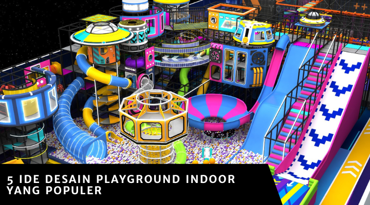 5 Ide Desain Playground Indoor yang Populer