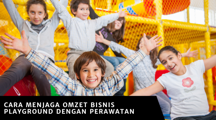 Cara Menjaga Omzet Bisnis Playground dengan Perawatan