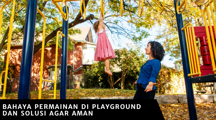 Bahaya Permainan di Playground dan Solusi agar Aman