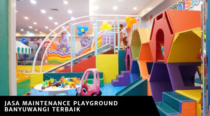Jasa Maintenance Playground Banyuwangi Terbaik