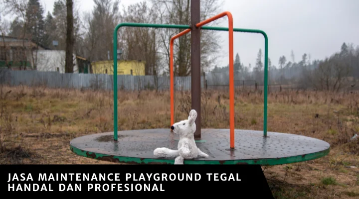 Jasa Maintenance Playground Tegal Handal dan Profesional